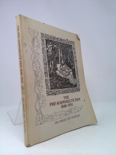 The Pre-Raphaelite era, 1848-1914: An exhibition in celebration of the Nation's Bicentennial, April 12-June 6, 1976, Delaware Art Museum, Wilmington, Delaware