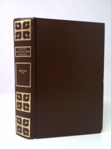 Calvins Commentaries VOLUME IX (JEREMIAH 1-19)