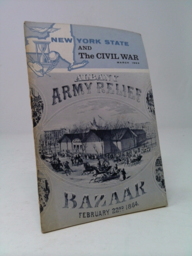 New York State and the Civil War Volume 2, Number 9, March 1963 Ex- University of San Diego Library copy