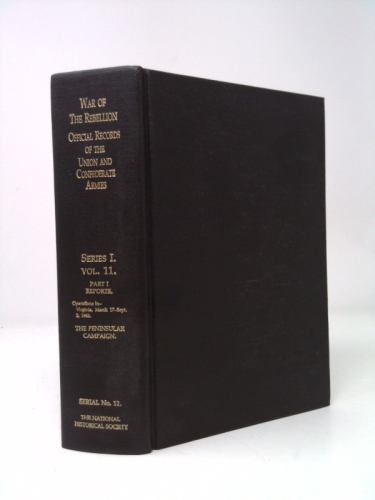 War of the Rebellion: Official Records of the Union and Confederate Armies Series I Vol. 11 Part I
