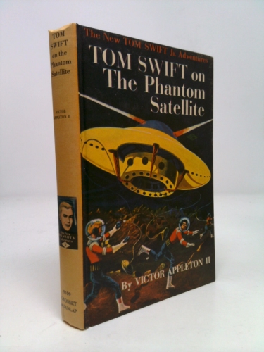 TOM SWIFT ON THE PHANTOM SATELLITE. No. 9 in the New Tom Swift Jr. Adventures Series.