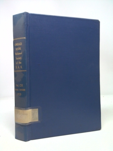 Lineage Book National Society of the Daughters of the American Revolution. Volume Cix. 108001-109000 1929