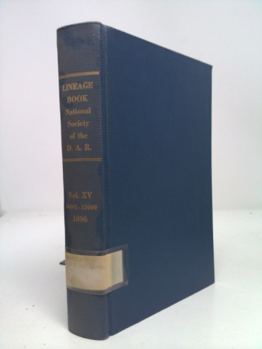 Lineage Book National Society Daughters of the American Colonists, Volume 15, 14001-15000 1971