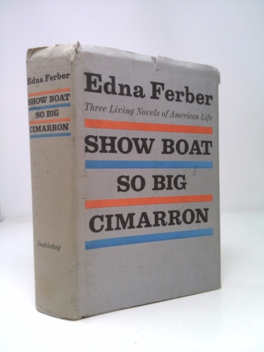 Show Boat, So Big, Cimarron - Three Living Novels of American Life