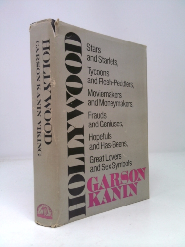 Hollywood: Stars and starlets, tycoons and flesh-peddlers, moviemakers and moneymakers, frauds and geniuses, hopefuls and has-beens, great lovers and sex symbols