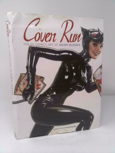 Cover Run: The DC Comics Art of Adam Hughes (Adam Hughes Cover to Cover)