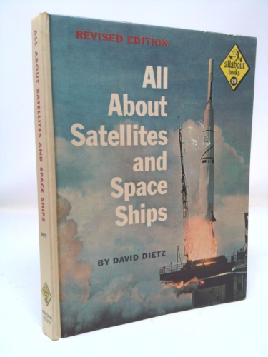 All About Satellites and Space Ships (Allabout books, 28)