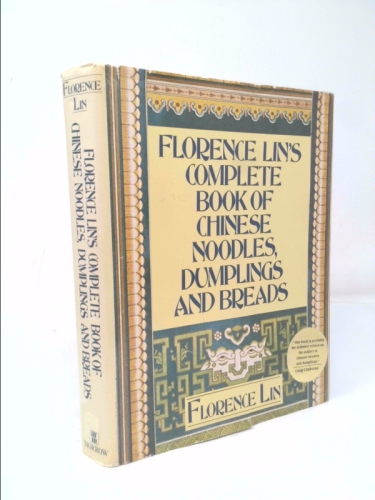 Florence Lin's Complete Book of Chinese Noodles, Dumplings and Breads