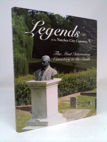 Legends of the Natchez City Cemetery: The Most Interesting Cemetery in the South
