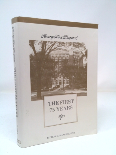 Henry Ford Hospital: The first 75 years