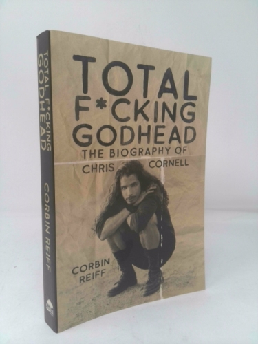 Total F*cking Godhead: The Biography of Chris Cornell