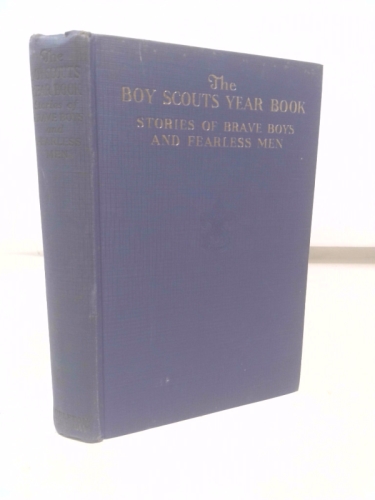 The Boy Scouts Year Book. Stories of Brave Boys and Fearless Men.