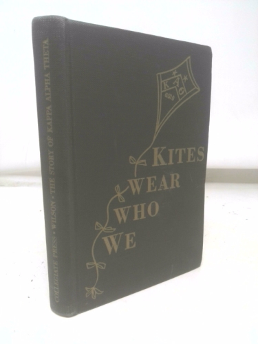 We who wear kites: The story of Kappa Alpha Theta, 1870-1956