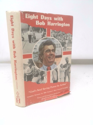 Eight Days with Bob Harrington: complete sermons by 20th century's most unusual