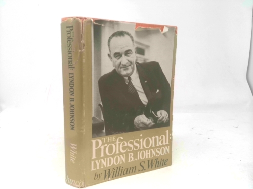 The Professional: Lyndon B. Johnson, a Uniquely Intimate Portrait