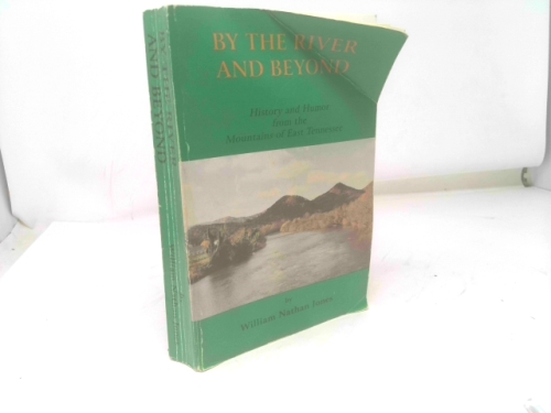 By the river and beyond: History and humor from the mountains of East Tennessee