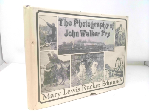 THE PHOTOGRAPHY OF JOHN WALKER FRY  ( Signed )