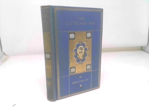 THE CLEVELAND ERA: NEW ORDER IN POLITICS - Chronicles of America Series - Volume 44