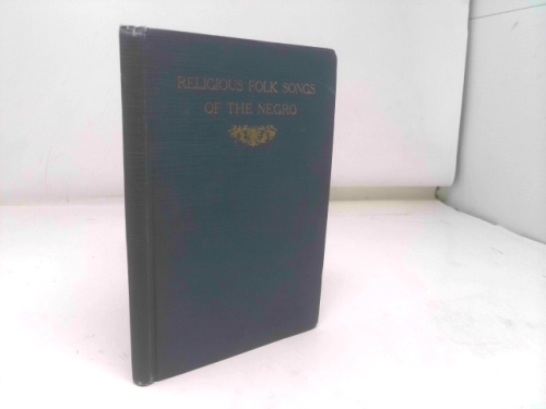 RELIGIOUS FOLK SONGS of the NEGRO. New edition. Arranged by the Musical Directors of The Hampton Normal & Agricultural Institute, from the original edition by Thomas P. Fenner.