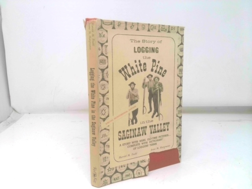 Story of Logging the White Pine in the Saginaw Valley