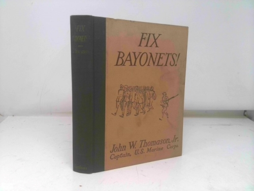 John W. Thomason, Jr. Fix bayonets!/John W. Thomason, Jr. Fix bayonets!