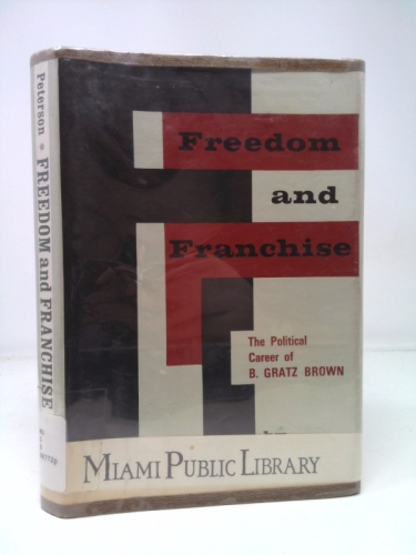 Freedom and Franchise: Political Career of B.Gratz Brown