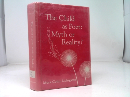 The Child As Poet: Myth or Reality