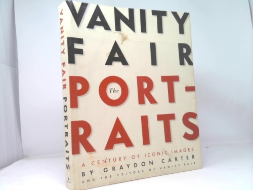 Vanity Fair: The Portraits: A Century of Iconic Images