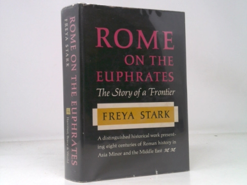 Rome on the Euphrates:The Story of a Frontier.[Eight centuries of Rome's frontier defense in Asia Minor & the Middle East].