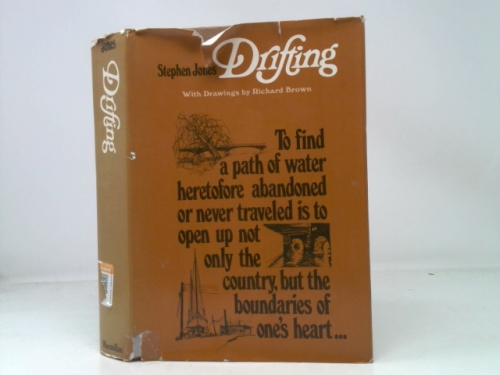 Drifting - The Author's Account Of Hiis Voyages In Dooryards, Alleys, Bayous, Millraces, Swamps, Sumps, Rivers, Creeks, etc.