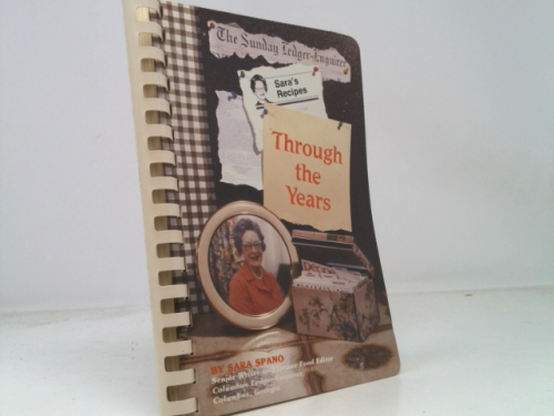 Through the Years: Sara's Recipes from The Columbus, Georgia Ledger and Enquirer Newspapers (Sara Spano, Food Editor)