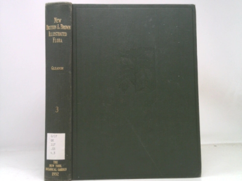 New Britton and Brown Illustrated Flora of the Northeastern United States and Adjacent Canada (Volume 3)
