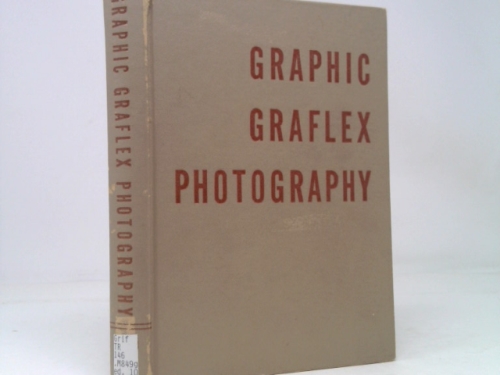 Graphic Graflex Photography. The Master Book For The Larger Camera. 1942. Cloth.
