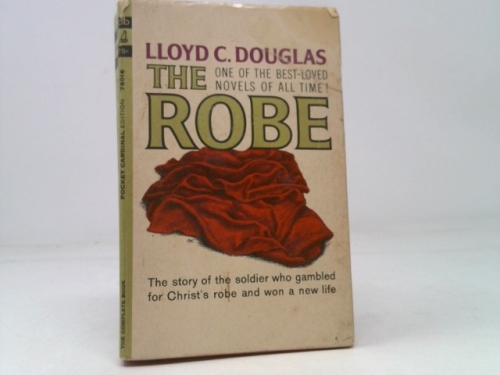 The Robe - the Story of the Soldier Who Gambled for Christ's Robe and Won a New Life