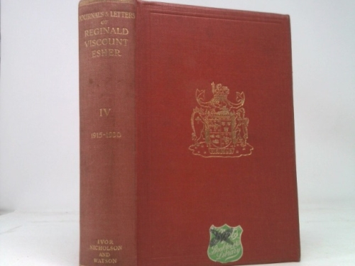 Journals and Letters of Reginald Viscount Esher: Vol. IV 1916-1930