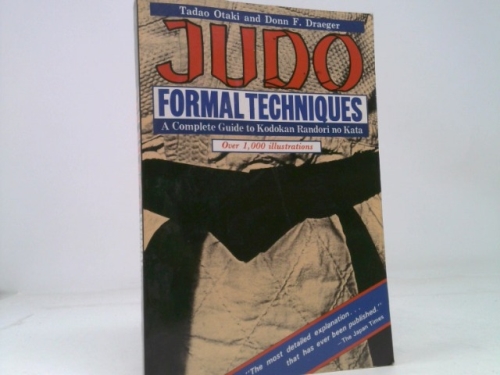 Judo Formal Techniques: A Complete Guide to Kodokan Randori No Kata