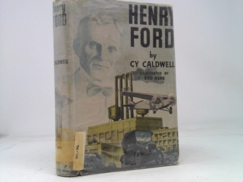Henry Ford / by Cy Caldwell ; Illustrated by Edd Ashe