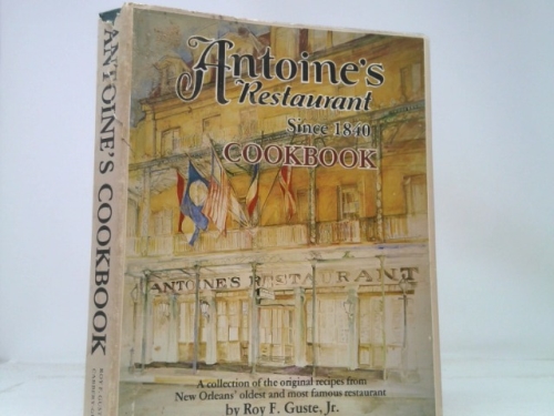 ANTOINE'S RESTAURANT SINCE 1840 COOKBOOK, Revised American Edition