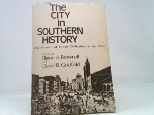 The City in southern history: The growth of urban civilization in the South