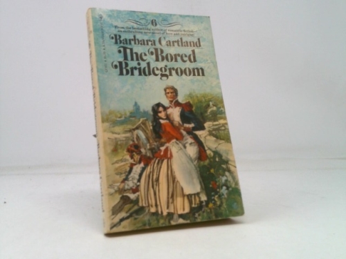 The Bored Bridegroom (Bantam Barbara Cartland #6) Book Cover