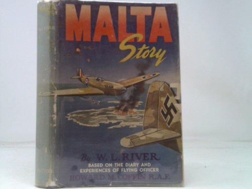 Malta Story: Based on The Diary and Experiences of Flying Officer Howard M. Coffin, RAF
