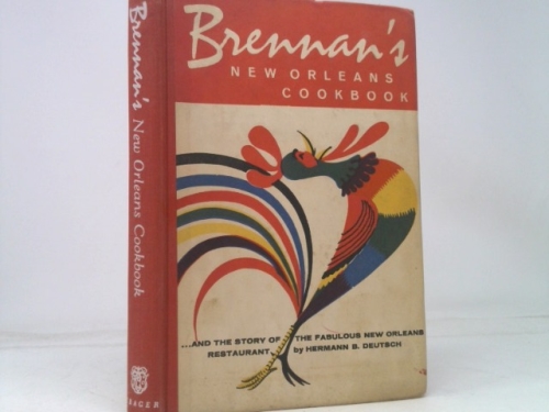 Brennan's New Orleans Cookbook; With the Story of the Fabulous New Orleans Restaurant