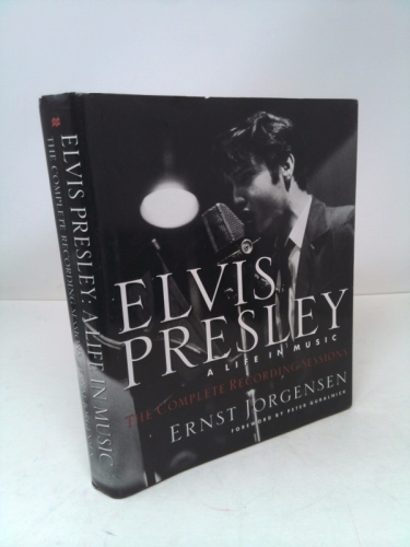 Elvis Presley: A Life in Music--The Complete Recording Sessions