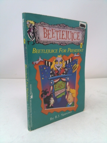 BEETLEJUICE FOR PRESIDENT (BEETLEJUICE 1)