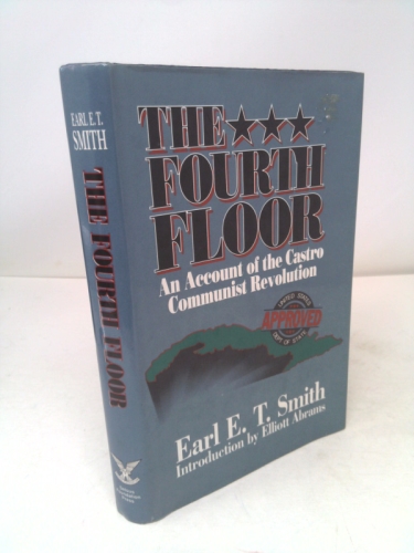 The Fourth Floor: An Account of the Castro Communist Revolution