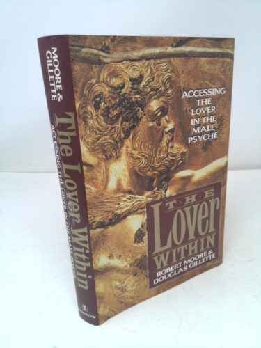 The Lover Within: Accessing the Lover in the Male Psyche