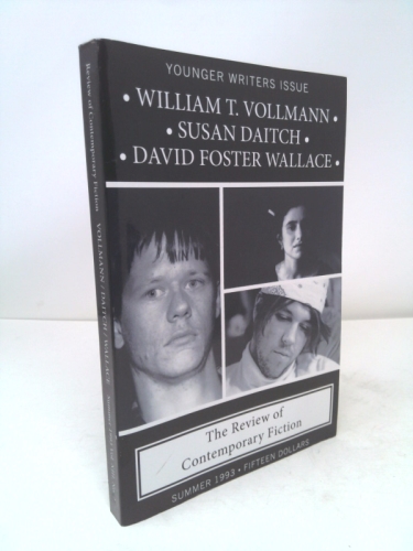 The Review of Contemporary Fiction Younger Writers Issue (Summer 1993): William T. Vollmann / Susan Daitch / David Foster Wallace