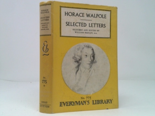 SELECTED LETTERS OF HORACE WALPOLE. EVERYMAN'S LIBRARY NO. 775