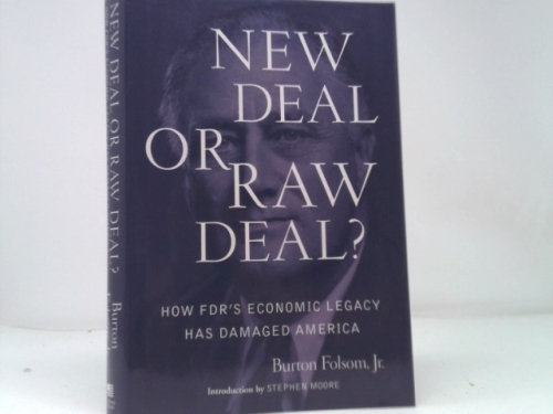 New Deal or Raw Deal?: How FDR's Economic Legacy Has Damaged America
