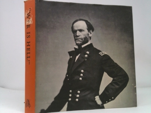 War is Hell: William T. Sherman's Personal Narrative of His March Through Georgia